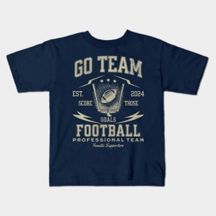 Go Team, Yay - Score Those Goals - Football Professional Team - Fanatic Supporters Kids T-Shirt